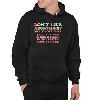 Dont Like Abortions Just Ignore Them Hoodie | Mazezy