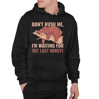 Dont Rush Me Im Waiting For The Last Minute V3 Hoodie - Seseable
