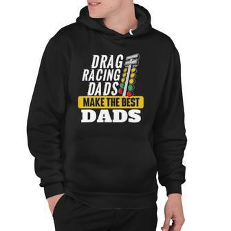 Drag Racing Dads Make The Best Dads - Drag Racer Race Car Hoodie - Thegiftio UK