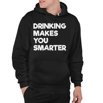 Drinking Makes You Smarter Alcoholic Beverage Funny Hoodie - Thegiftio UK