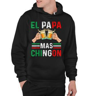 El Papa Mas Chingon Funny Mexican Dad Gift Husband Regalo V3 Hoodie - Seseable