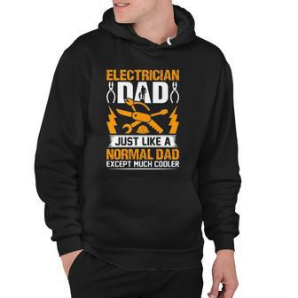 Electrician Dad Just Like A Normal Dad Except Much Cooler Fathers Day Gift Hoodie | Mazezy
