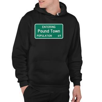 Entering Pound Town Population 69 Road Signage Mens Gift Hoodie | Mazezy