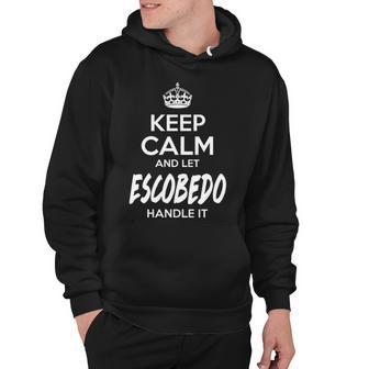 Escobedo Name Gift Keep Calm And Let Escobedo Handle It Hoodie - Seseable
