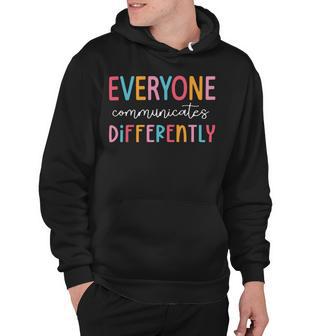 Everyone Communicate Differently Autism Awareness Hoodie | Favorety