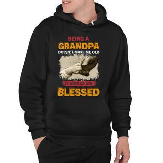 Father Grandpa Being A Grandpa Doesnt Make Me Old It Makes Me Blessed 61 Family Dad Hoodie - Monsterry UK