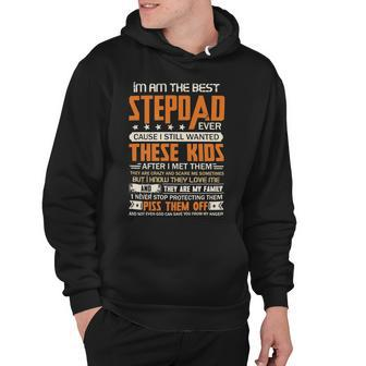 Father Grandpa I Am The Best Step Dad Ever Cause I Still Wanted These Kids Fathers Day 53 Family Dad Hoodie - Monsterry UK