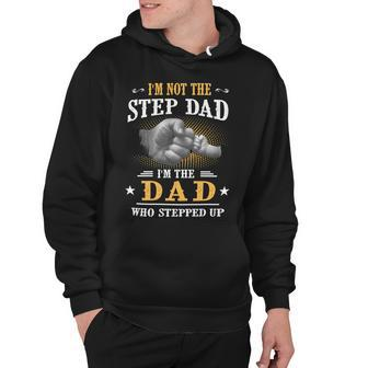 Father Grandpa Im Not The Stepdad Im The Dad Who Stepped Up142 Family Dad Hoodie - Monsterry UK