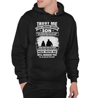 Father Grandpa Trust Me I Have A Freaking Awesome Son He Has Anger Issues 109 Family Dad Hoodie - Monsterry