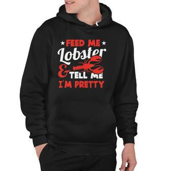 Feed Me Lobster Tell Me Im Pretty Funny Sea Foodie Outfit Hoodie | Mazezy