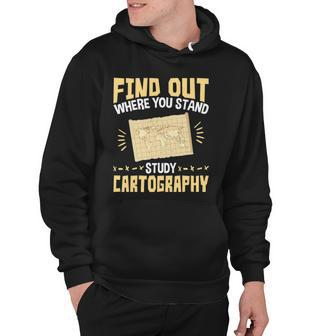 Find Out Where You Stand Study Cartography Hoodie | Mazezy