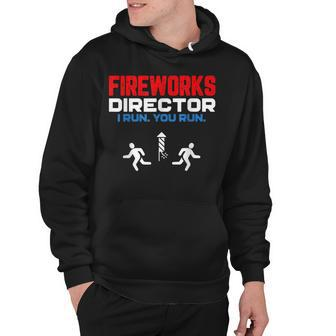 Fireworks Director I Run You Run Patriotic Funny 4Th Of July Hoodie - Seseable