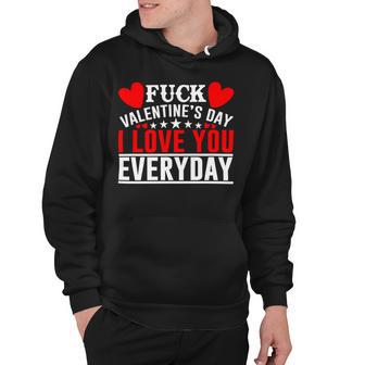 Fk Valentines Day I Love You Every Day Hoodie | Favorety AU