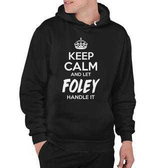 Foley Name Gift Keep Calm And Let Foley Handle It Hoodie - Seseable