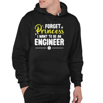 Forget Princess I Want To Be An Engineer Funny Engineering Hoodie | Mazezy