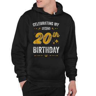 Funny 40Th Birthday Celebrating My Second 20Th Birthday Hoodie - Seseable