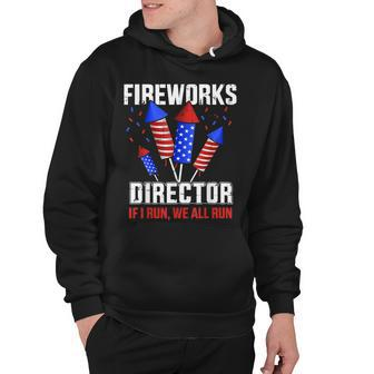 Funny 4Th Of July Fireworks Director If I Run You All Run Hoodie - Seseable