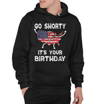 Funny 4Th Of July Go Shorty Its Your Birthday America Hoodie - Seseable