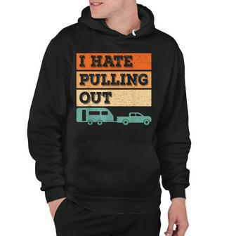 Funny Camping Retro I Hate Pulling Out Hoodie - Thegiftio UK