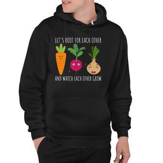 Funny Cute Lets Root For Each Other Vegetable Garden Lover Hoodie | Mazezy