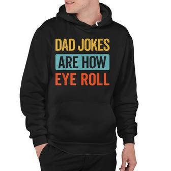 Funny Dad Jokes Are How Eye Roll Retro Dad Joke Fathers Day Hoodie | Mazezy DE
