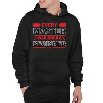 Funny Every Master Was Once A Beginner Hoodie | Favorety UK