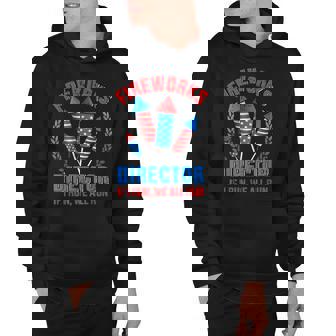 Funny Fireworks Director For Independence Day On 4Th Of July Hoodie - Seseable