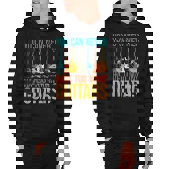 Funny Guitarist You Can Never Have Too Many Guitars Hoodie - Thegiftio