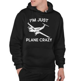 Funny Im Just Plane Crazy Pilots Aviation Airplane Lover Hoodie - Seseable