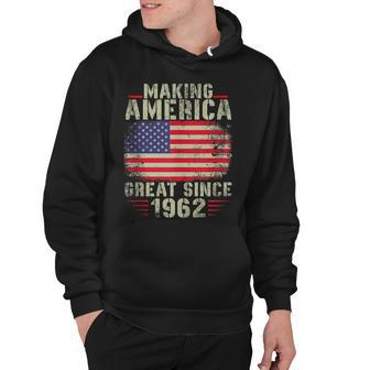 Funny Making America Great Since 1962 Design 60Th Birthday Hoodie - Seseable