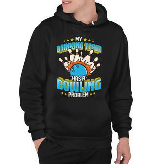 Funny My Drinking Team Has A Problem 263 Bowling Bowler Hoodie - Seseable
