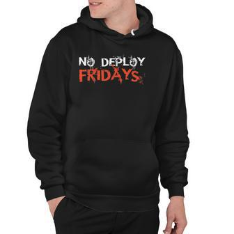 Funny No Deploy Fridays It Hoodie | Mazezy