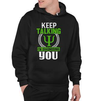 Funny Psychologist Keep Talking Hoodie | Favorety AU