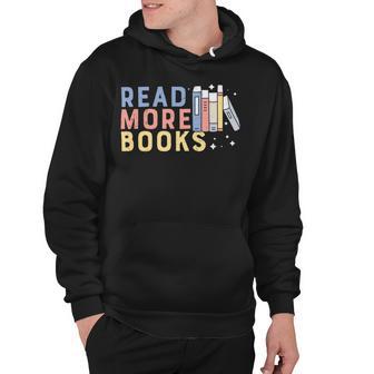 Funny Read More Books Gift Hoodie | Favorety