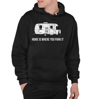 Funny Rv Trailer Home Is Where You Park It Camping Hoodie - Thegiftio UK