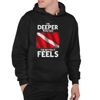 Funny Scuba Diving Diver Dive The Deeper You Go The Better Hoodie | Mazezy