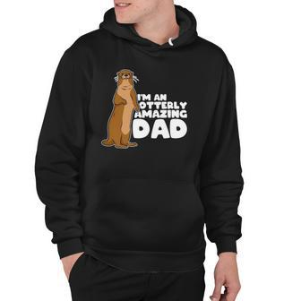 Funny Sea Otter Puns Im An Otterly Amazing Dad Fathers Day Hoodie | Mazezy