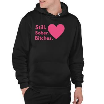 Funny Sobriety Recovery Aa Na - Still Sober Bitches Hoodie | Mazezy CA