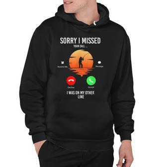 Funny Sorry I Missed Your Call Was On Other Line Men Fishing V2 Hoodie - Seseable