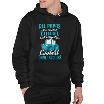 Funny Tractor Driver All Papas Created Equal Farmer Hoodie | Mazezy