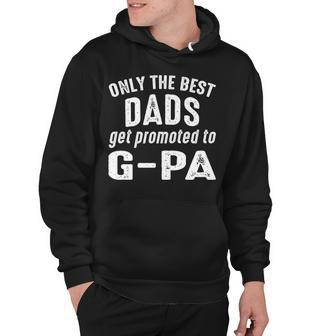 G Pa Grandpa Gift Only The Best Dads Get Promoted To G Pa Hoodie - Seseable