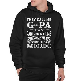 G Pa Grandpa Gift They Call Me G Pa Because Partner In Crime Makes Me Sound Like A Bad Influence Hoodie - Seseable