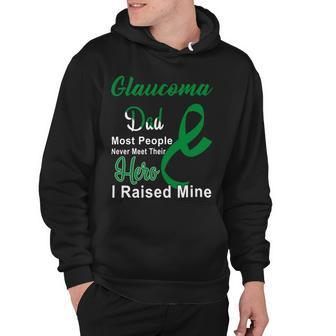 Glaucoma Dad Most People Never Meet Their Hero I Raised Mine Green Ribbon Glaucoma Glaucoma Awareness Hoodie - Monsterry UK