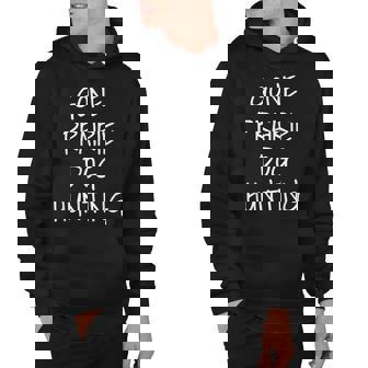 Gone Prairie Dog Hunting Hoodie - Thegiftio