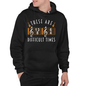 Guitar Music Lover These Are Difficult Times Hoodie - Thegiftio UK