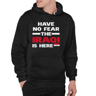 Have No Fear The Iraqi Is Here Proud Iraq Pride Funny Flag Hoodie | Mazezy