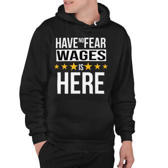 Have No Fear Wages Is Here Name Hoodie - Monsterry UK