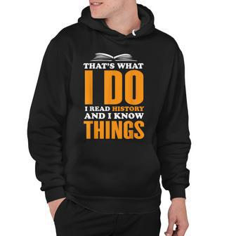 Historian Thats What I Do I Read History And I Know Things Hoodie - Thegiftio UK