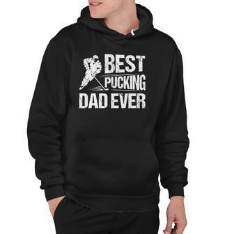 Hockey Player Best Pucking Dad Ever Hockey Father Hockey Pun Hoodie | Mazezy