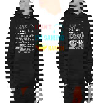 I Cant Hear You Im Gaming And Eating Ramen Funny Quote Hoodie - Thegiftio